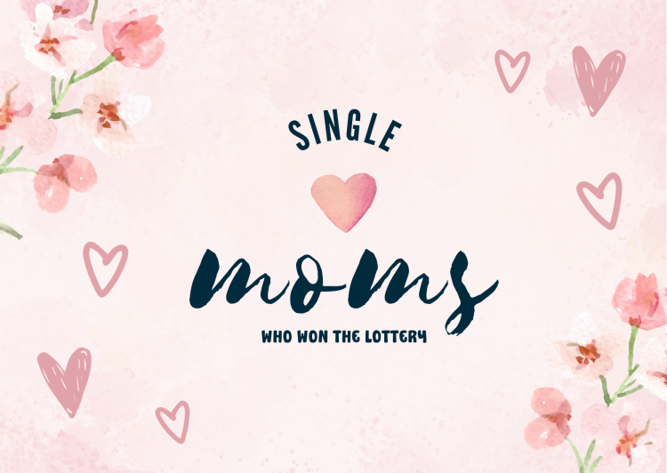 Single Moms Who Won the Lottery
